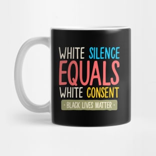 white silence equals white consent Mug